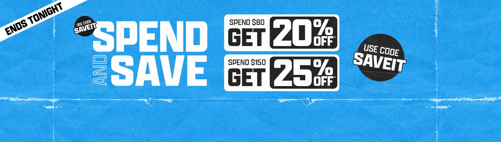 Spend and Save On Now! Save Up To 25% Off* When You Spend $150 on Selected Full Priced Styles.